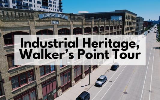 Milwaukee Industrial Heritage Walkers Point Tour